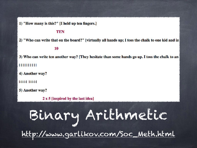 Binary Arithmetic
http:/
/www.garlikov.com/Soc_Meth.html
