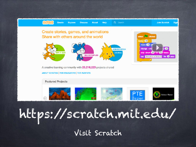 https:/
/scratch.mit.edu/
Visit Scratch
