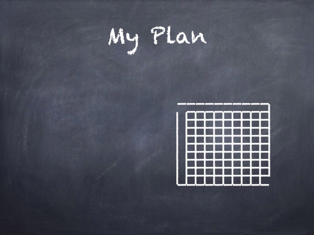 My Plan
