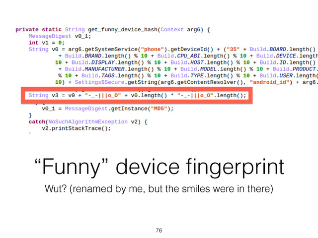 “Funny” device ﬁngerprint
Wut? (renamed by me, but the smiles were in there)
76
