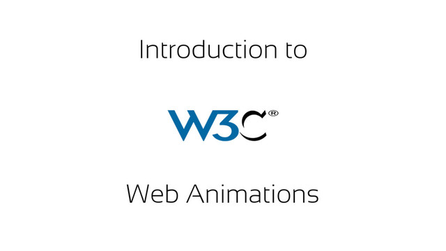 Introduction to
Web Animations
