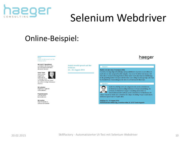 Selenium Webdriver
20.02.2015 SkillFactory - Automatisierter UI-Test mit Selenium Webdriver 10
Online-Beispiel:
