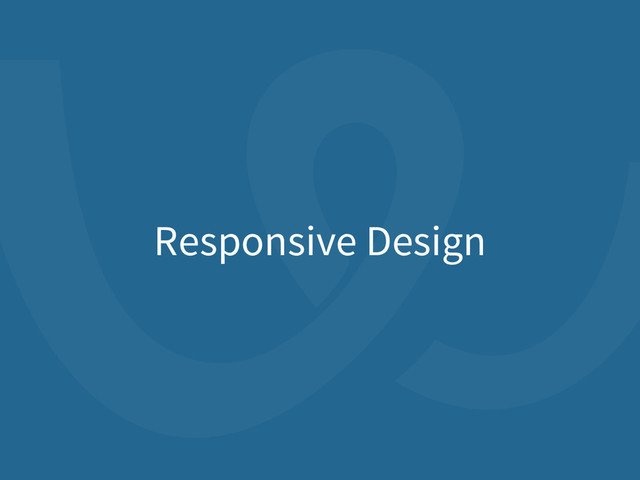 Responsive Design
