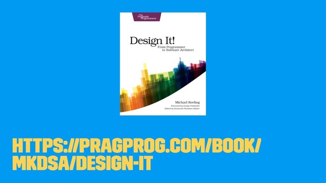 https://pragprog.com/book/
mkdsa/design-it
