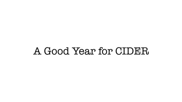 A Good Year for CIDER
