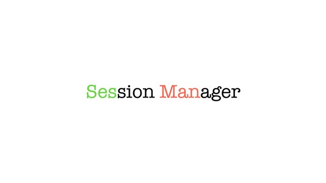 Session Manager
