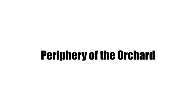 Periphery of the Orchard

