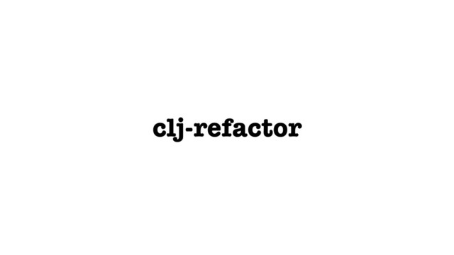 clj-refactor
