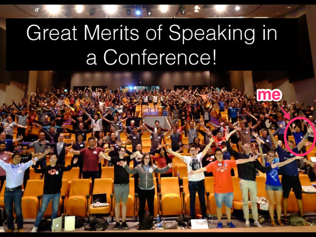 Great Merits of Speaking in  
a Conference!
