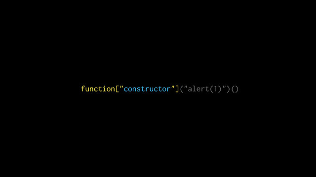 function["constructor"]("alert(1)")()
