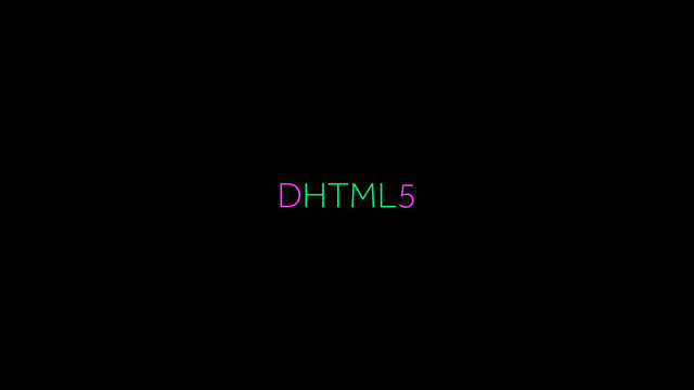 DHTML5
DHTML5
