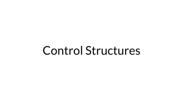 Control Structures
