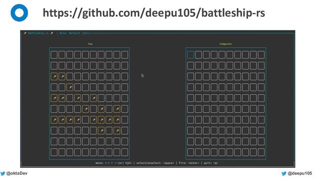 @deepu105
@oktaDev
https://github.com/deepu105/battleship-rs
