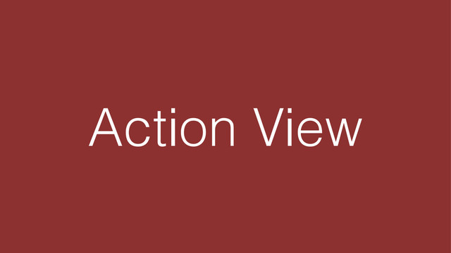 Action View
