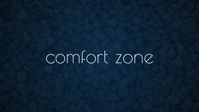 comfort zone
