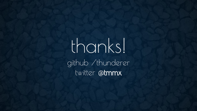 thanks!
github /thunderer
twitter @tmmx
