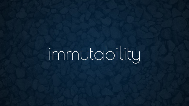 immutability
