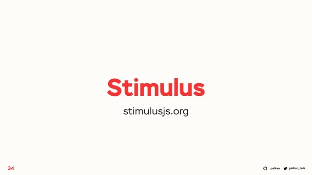 palkan_tula
palkan
Stimulus
34
stimulusjs.org
