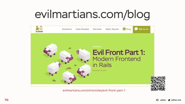 palkan_tula
palkan
evilmartians.com/blog
evilmartians.com/chronicles/evil-front-part-1
70
