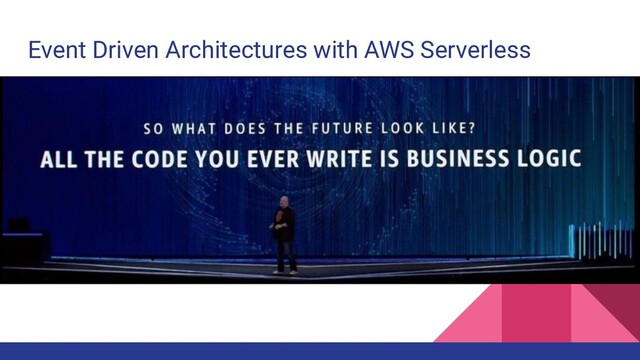 Event Driven Architectures with AWS Serverless
