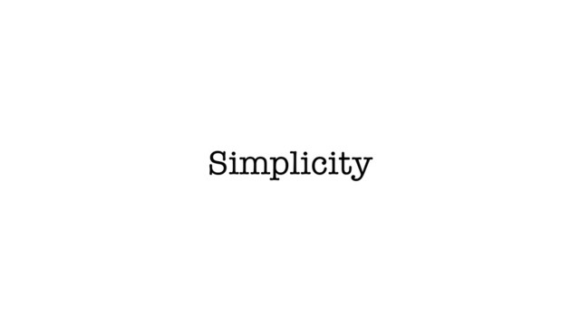 Simplicity
