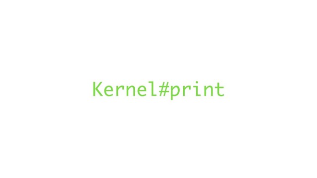 Kernel#print
