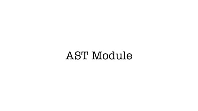 AST Module
