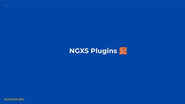 kuncevic.dev
NGXS Plugins 🧱
