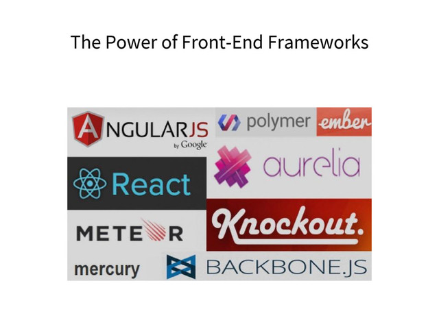 The Power of Front-End Frameworks
