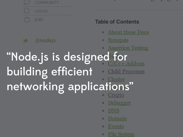 “Node.js is designed for
building efﬁcient
networking applications”
