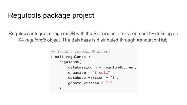 Regutools integrates regulonDB with the Bioconductor environment by defining an
S4 regulondb object. The database is distributed through AnnotationHub.
Regutools package project
