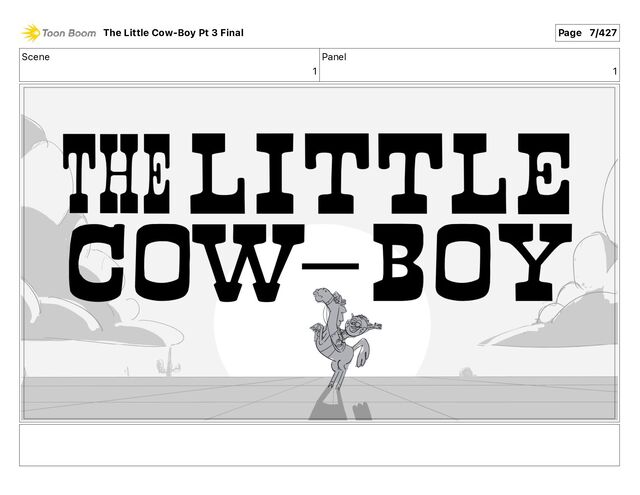 Scene
1
Panel
1
The Little Cow-Boy Pt 3 Final Page 7/427
