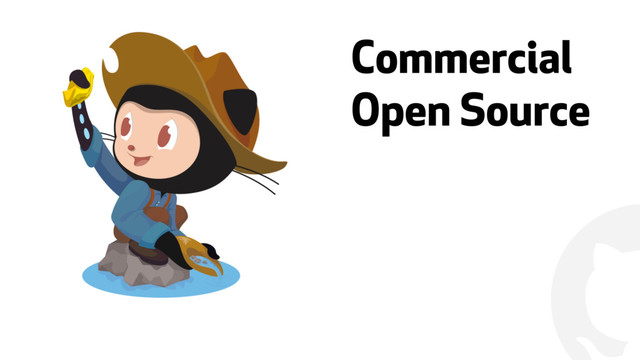 "
Commercial
Open Source
