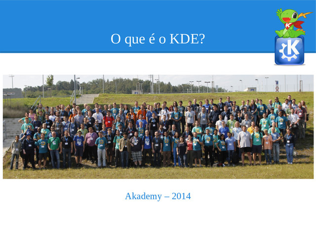 O que é o KDE?
Akademy – 2014
