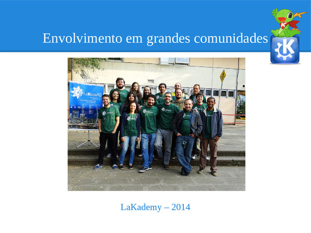 Envolvimento em grandes comunidades
LaKademy – 2014
