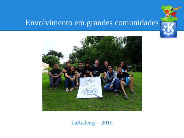 Envolvimento em grandes comunidades
LaKademy – 2015
