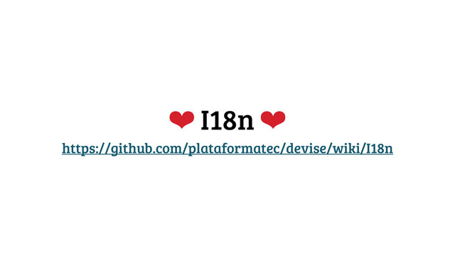 ❤ I18n ❤
https://github.com/plataformatec/devise/wiki/I18n
