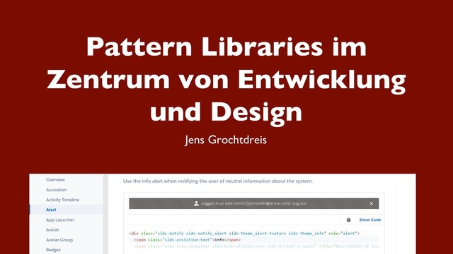 Pattern Libraries im
Zentrum von Entwicklung
und Design
Jens Grochtdreis
