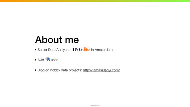• Senior Data Analyst at in Amsterdam
• Avid user
• Blog on hobby data projects: http://tamaszilagyi.com/
tamaszilagyi.com
About me
