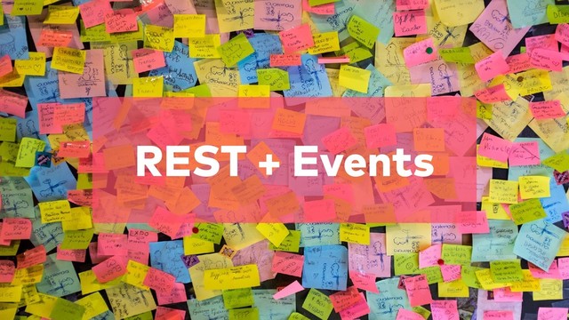 REST + Events

