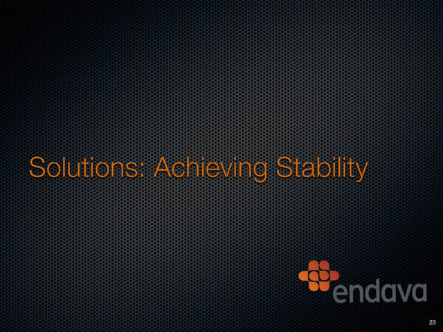 Solutions: Achieving Stability
23
