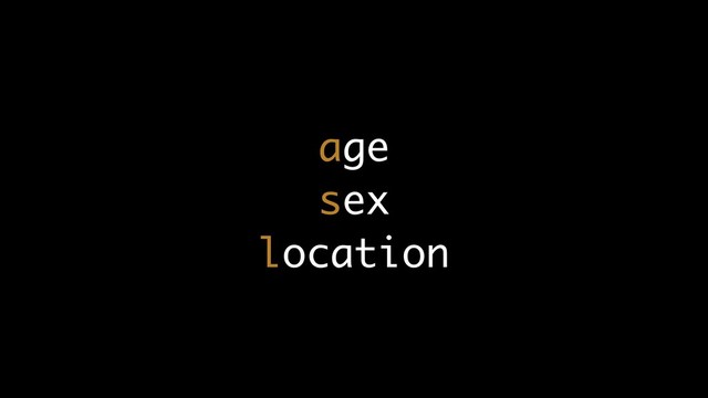 age
sex
location
