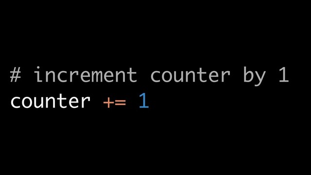 # increment counter by 1
counter += 1
