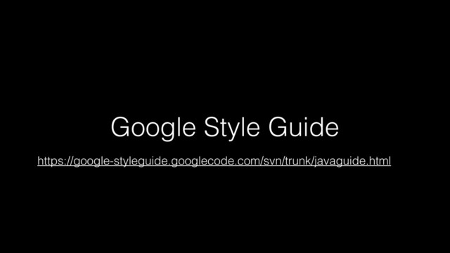Google Style Guide
https://google-styleguide.googlecode.com/svn/trunk/javaguide.html
