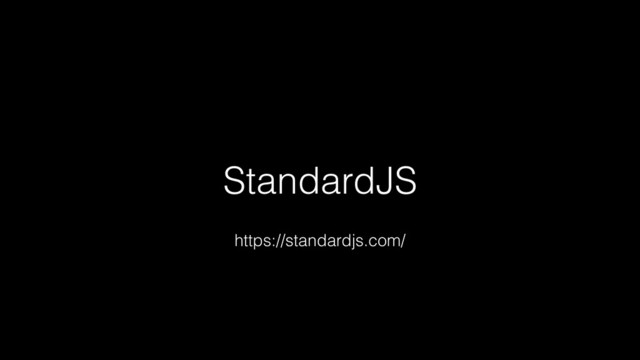 StandardJS
https://standardjs.com/
