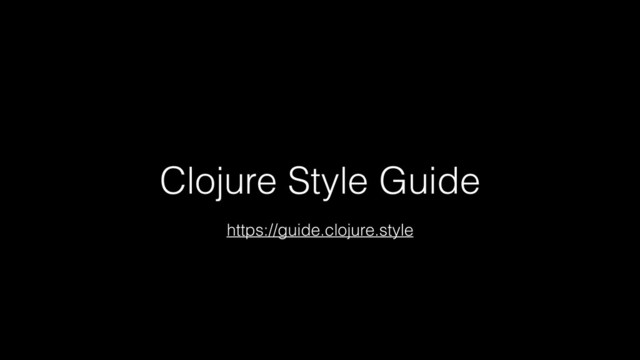 Clojure Style Guide
https://guide.clojure.style
