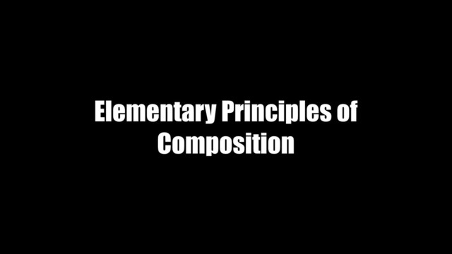 Elementary Principles of
Composition
