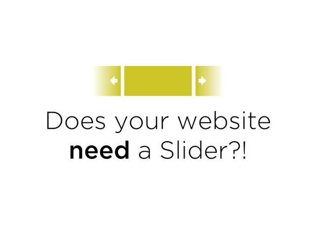 Does your website
need a Slider?!
