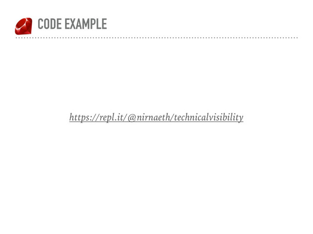 CODE EXAMPLE
https://repl.it/@nirnaeth/technicalvisibility
