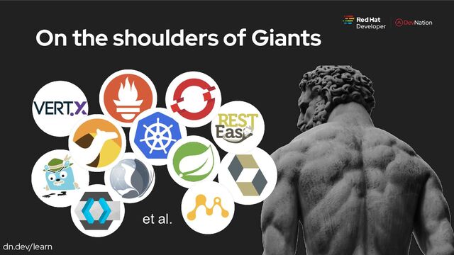 dn.dev/learn
On the shoulders of Giants
et al.
